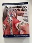 Andrew Biel. Przewodnik po ścieżkach ciała.Anatomia palpacyjna.