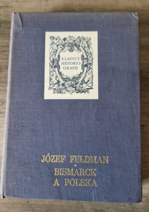Bismarck a Polska Józef Feldman