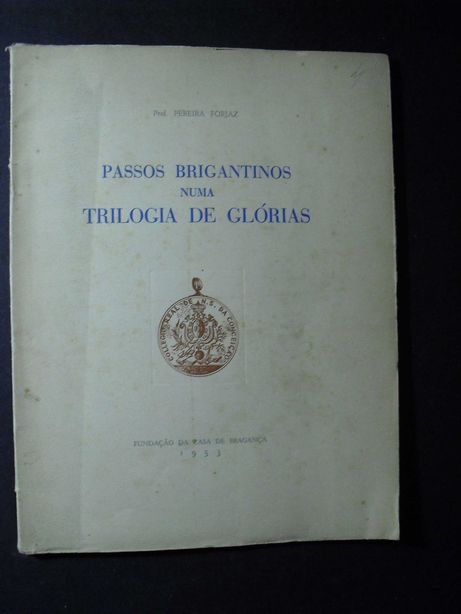 Forjaz (Prof.Pereira);Passos Brigantinos Numa Triologia de Glórias