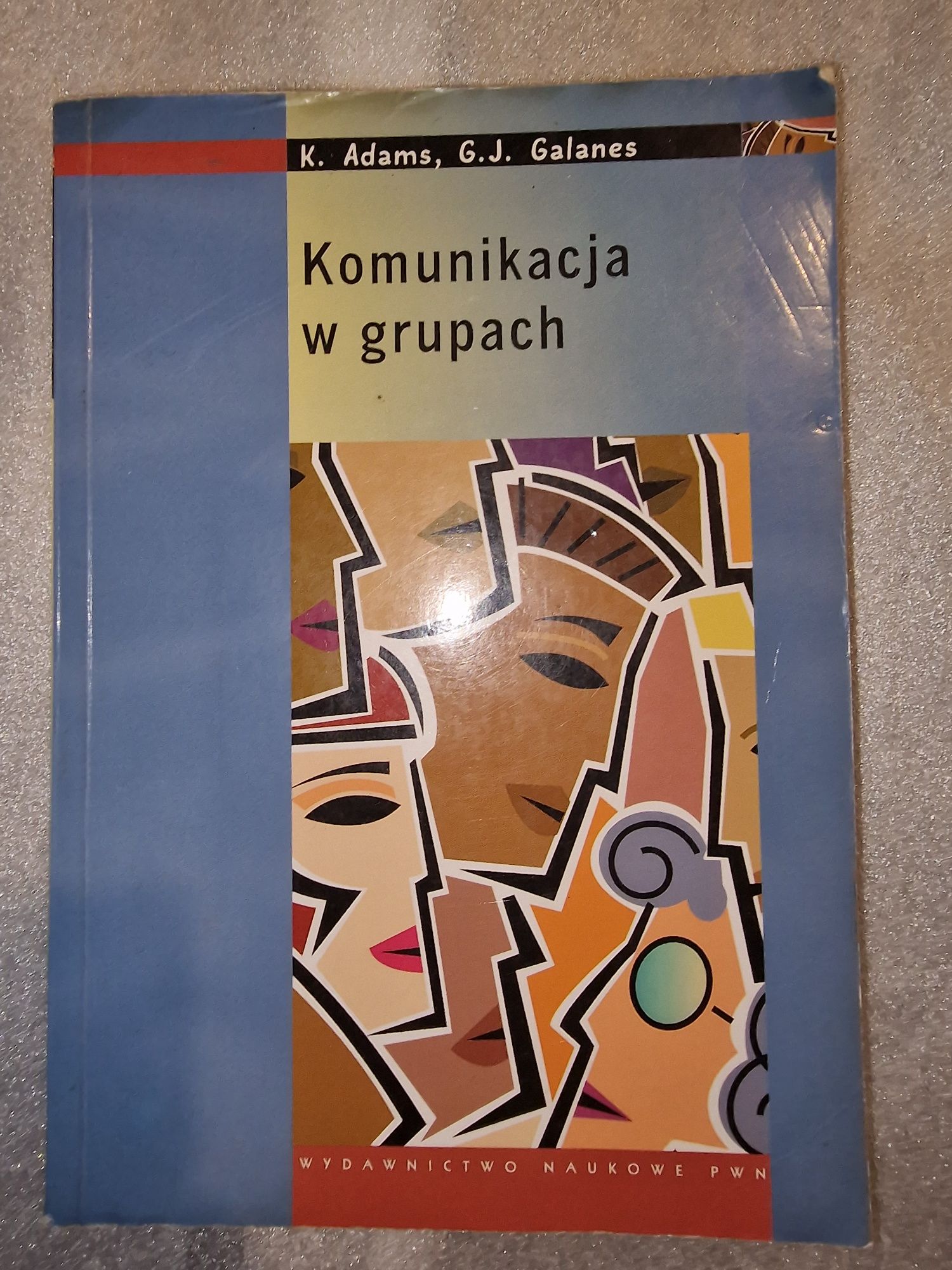 Komunikacja w grupach Gloria J. Galanes, Katherine Adams