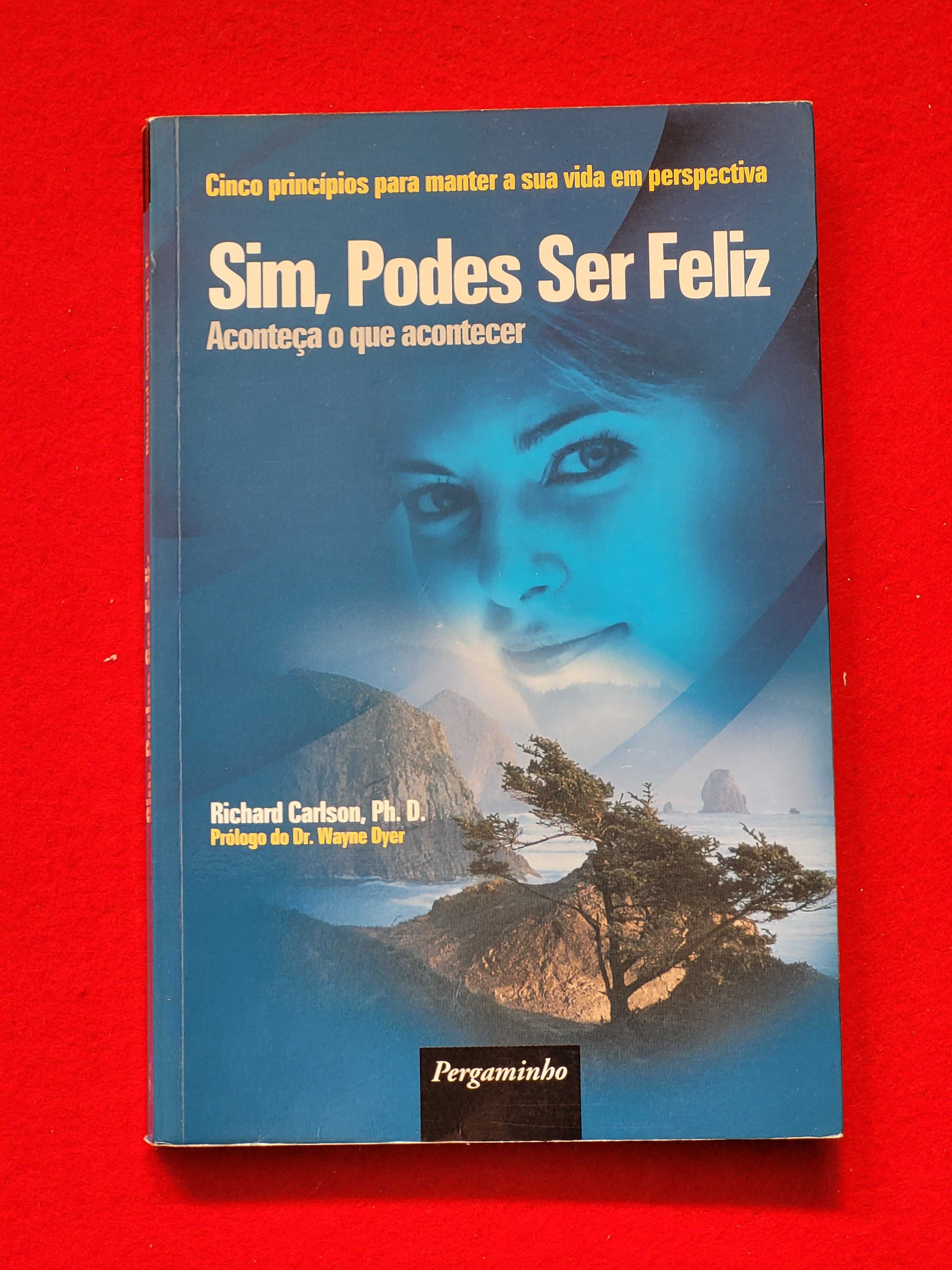 Sim, Podes Ser Feliz- Richard Carlson And Ph. D.