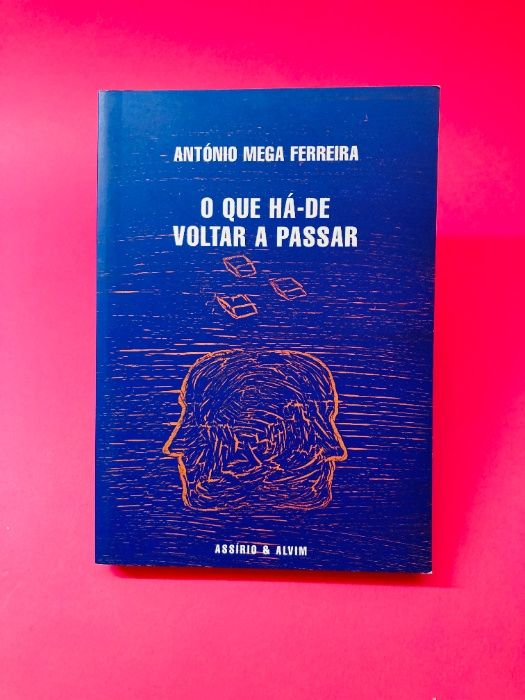 O Que Há-de Voltar a Passar - António Mega Ferreira