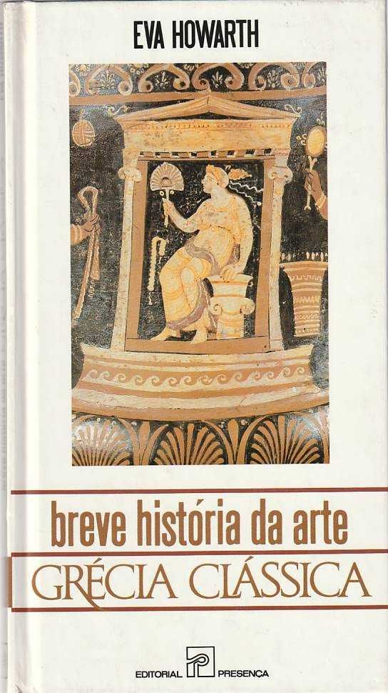 Breve história da arte – Grécia Clássica-Eva Howarth-Presença