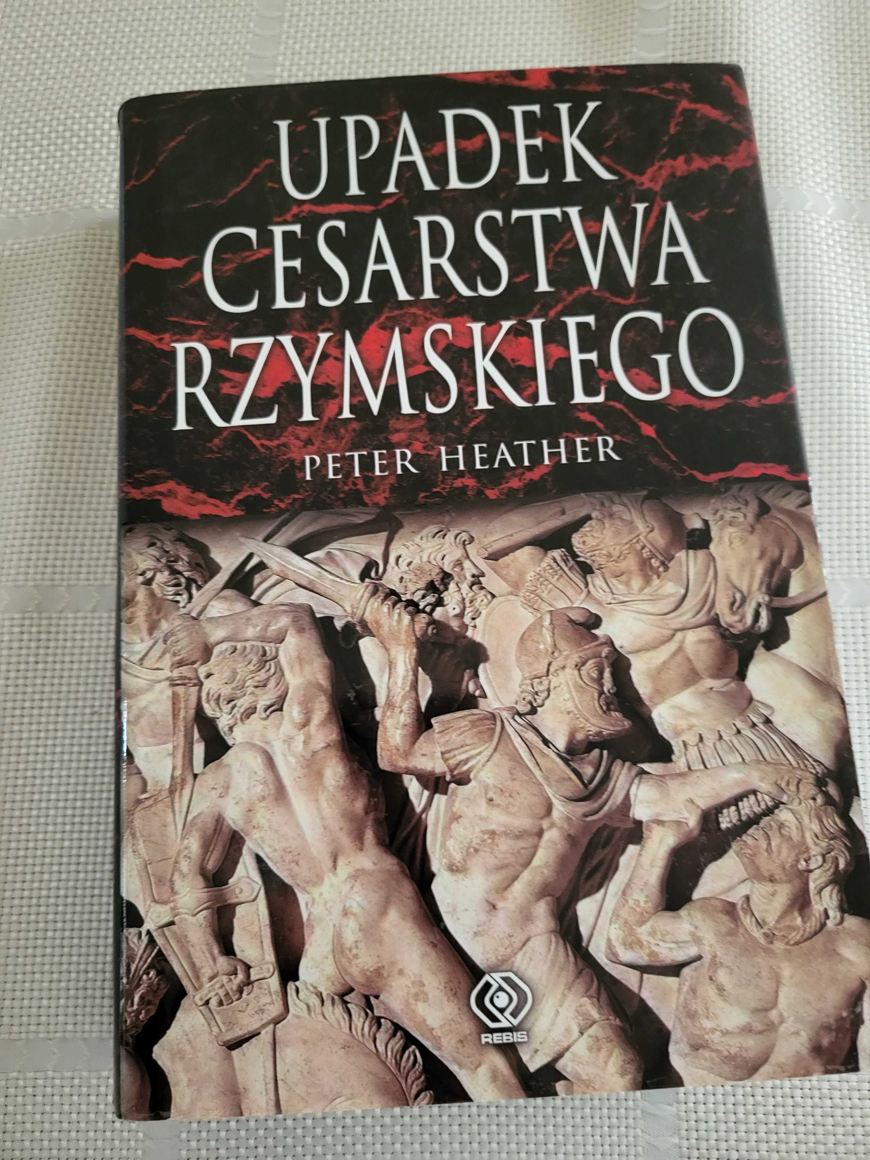 Upadek Cesarstwa Rzymskiego Peter Heather