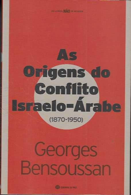 Georges Bensoussan. As Origens do Conflito Israelo-Árabe.