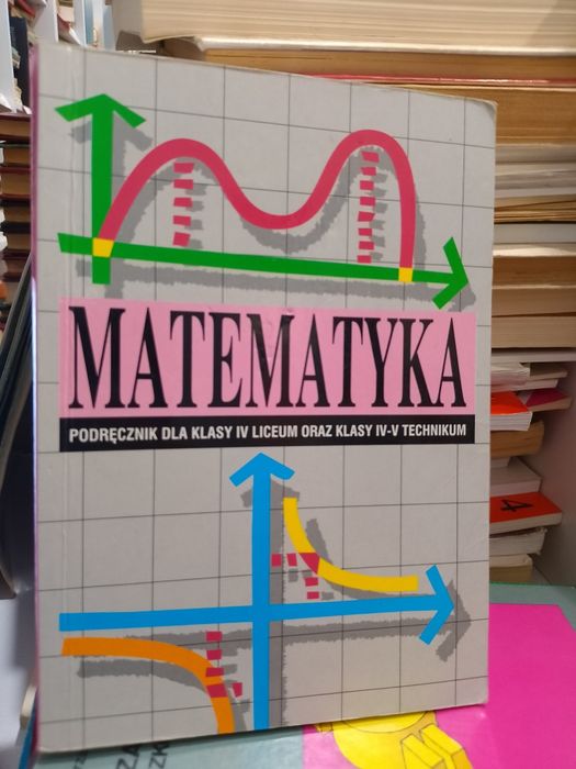 Matematyka podręcznik dla klasy IV liceum i klasy IV-V technikum
