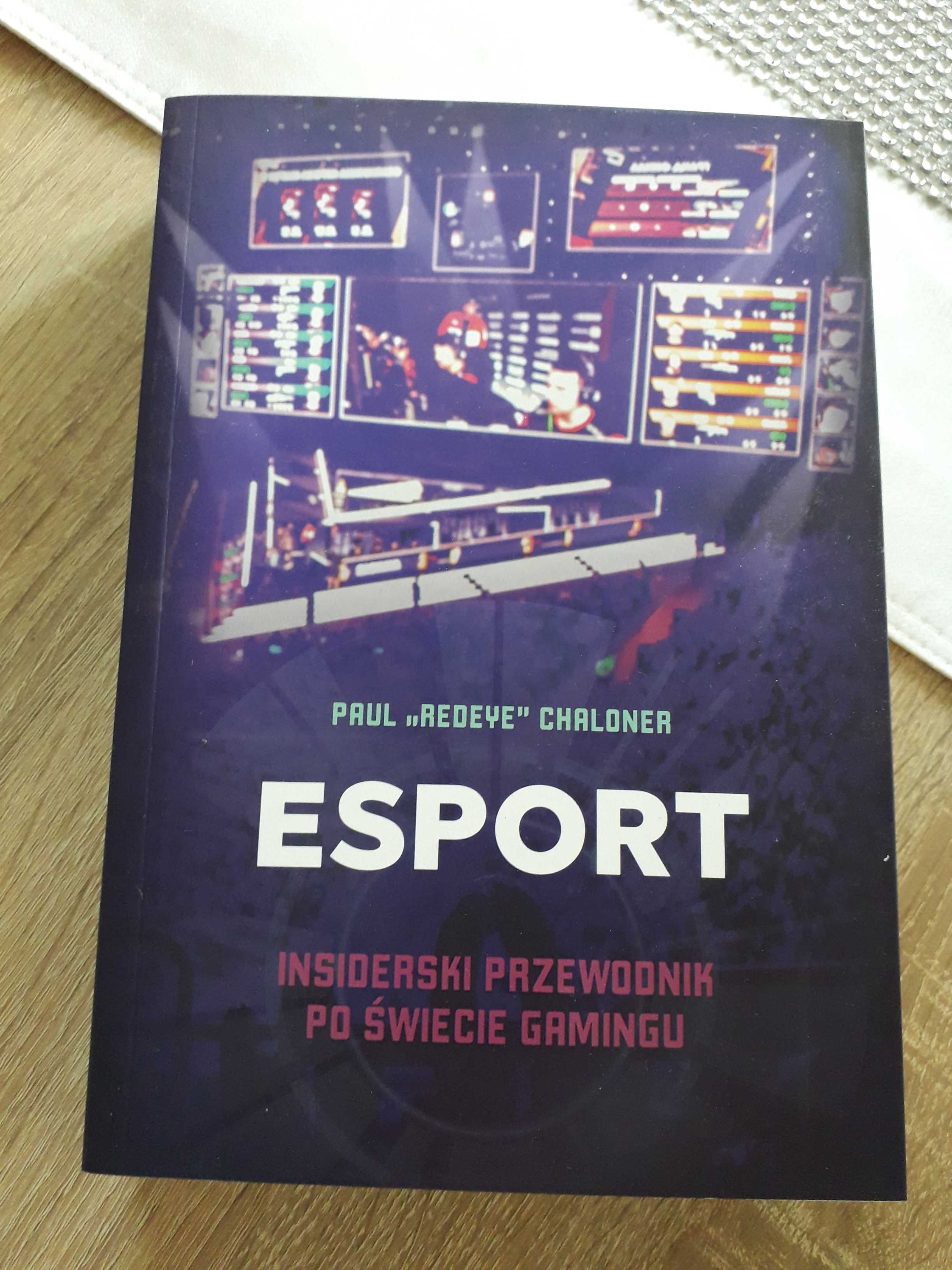 Esport- Przewodnik po świecie gamingu. Paul Redeye Chaloner. NOWA