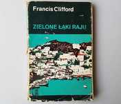Zielone łąki raju Francis Clifford 1973