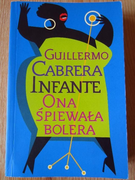 „Ona śpiewała bolera” Guillermo Cabrera Infante