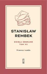 Dzieła zebrane T.7 Przemoc i szabla - Stanisław Rembek