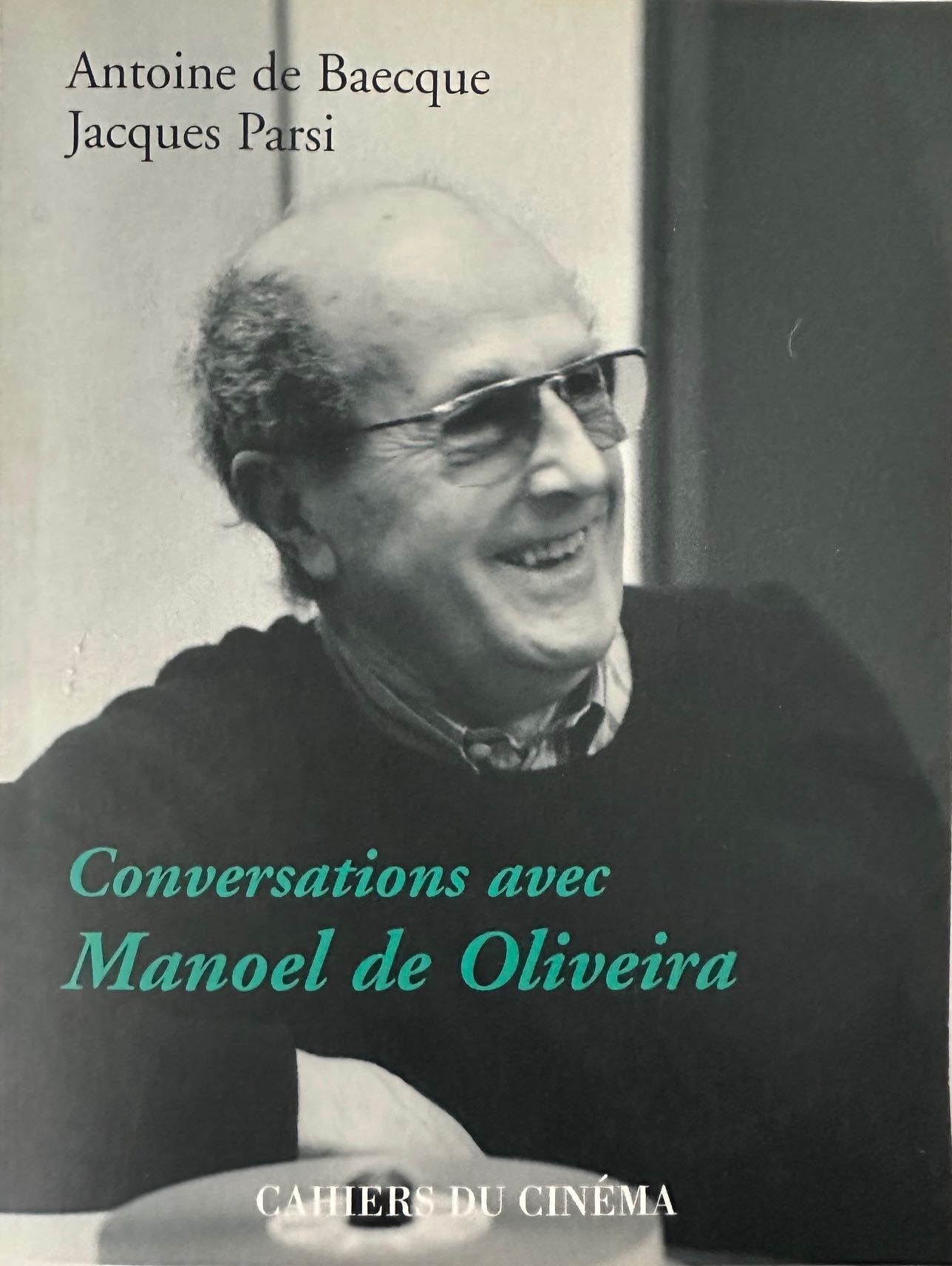 Conversations avec Manoel de Oliveira - Cahiers du Cinéma - 1996