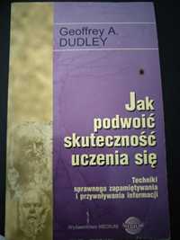 Jak podwoić skuteczność uczenia sie,G.A.Dudley.Poradnik psychologiczny