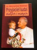 Przyjaciel ludzi dużych i małych ks.Mieczysław Maliński