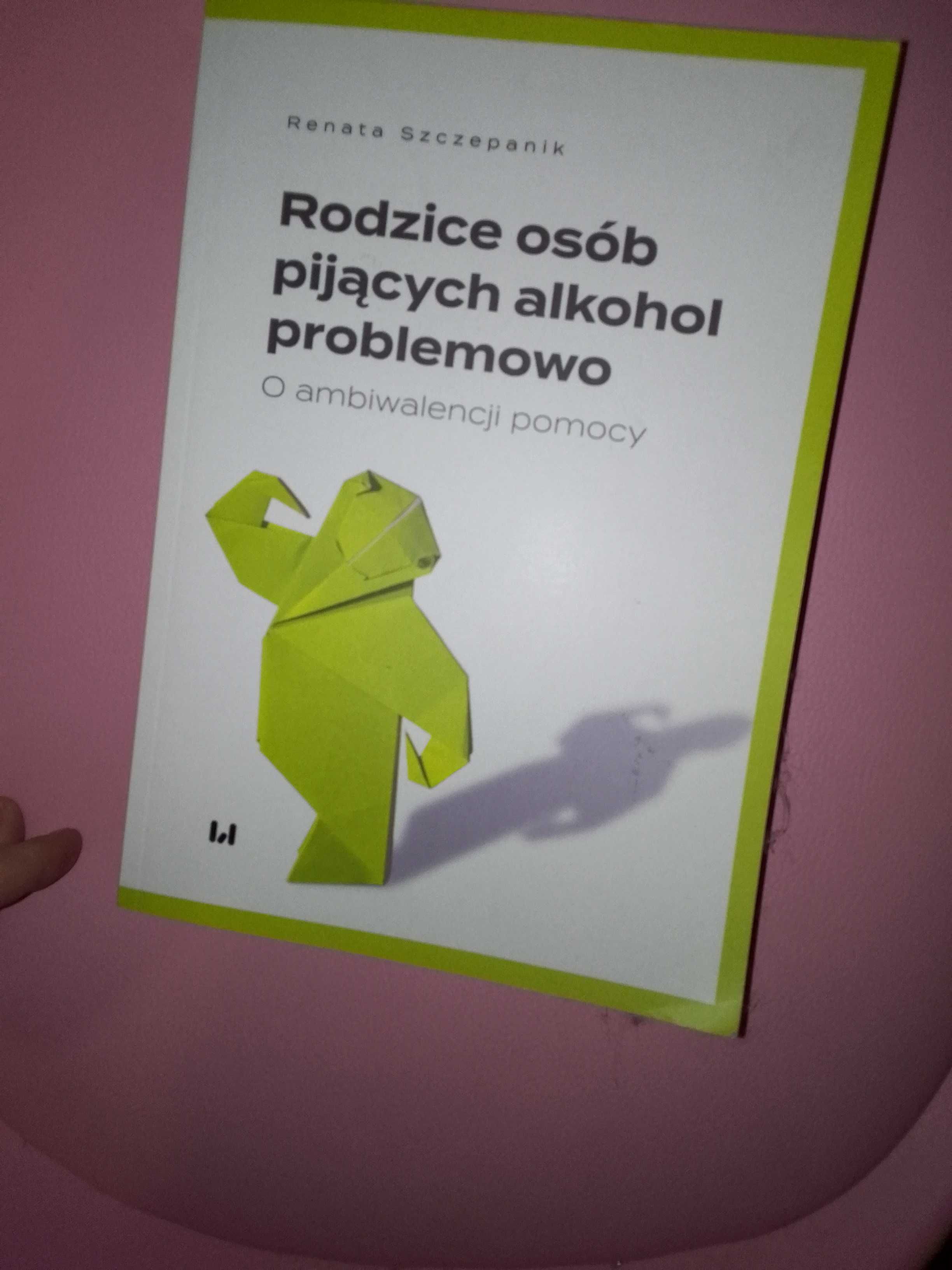 książka Rodzice osób pijących alkohol R. Szczepanik