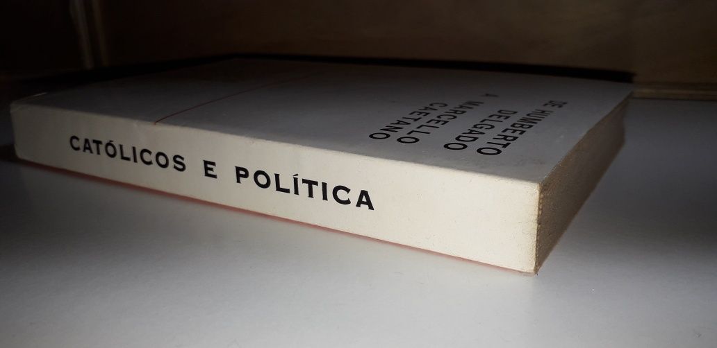 Católicos e Política de Humberto Delgado a Marcello Caetano