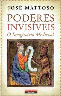 7795

Poderes Invisíveis
O Imaginário Medieval
de José Mattoso