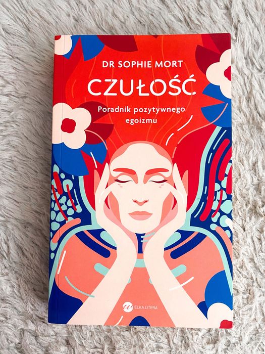 czułość poradnik pozytywnego egoizmu sophie mort psychologia poradnik