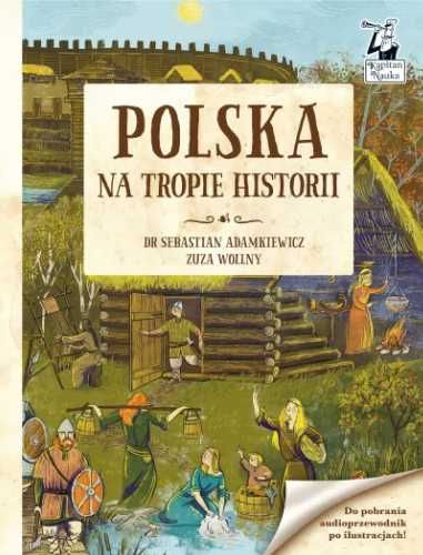 Kapitan Nauka. Polska. Na tropie historii - Zuzanna Wollny, Dr Sebast