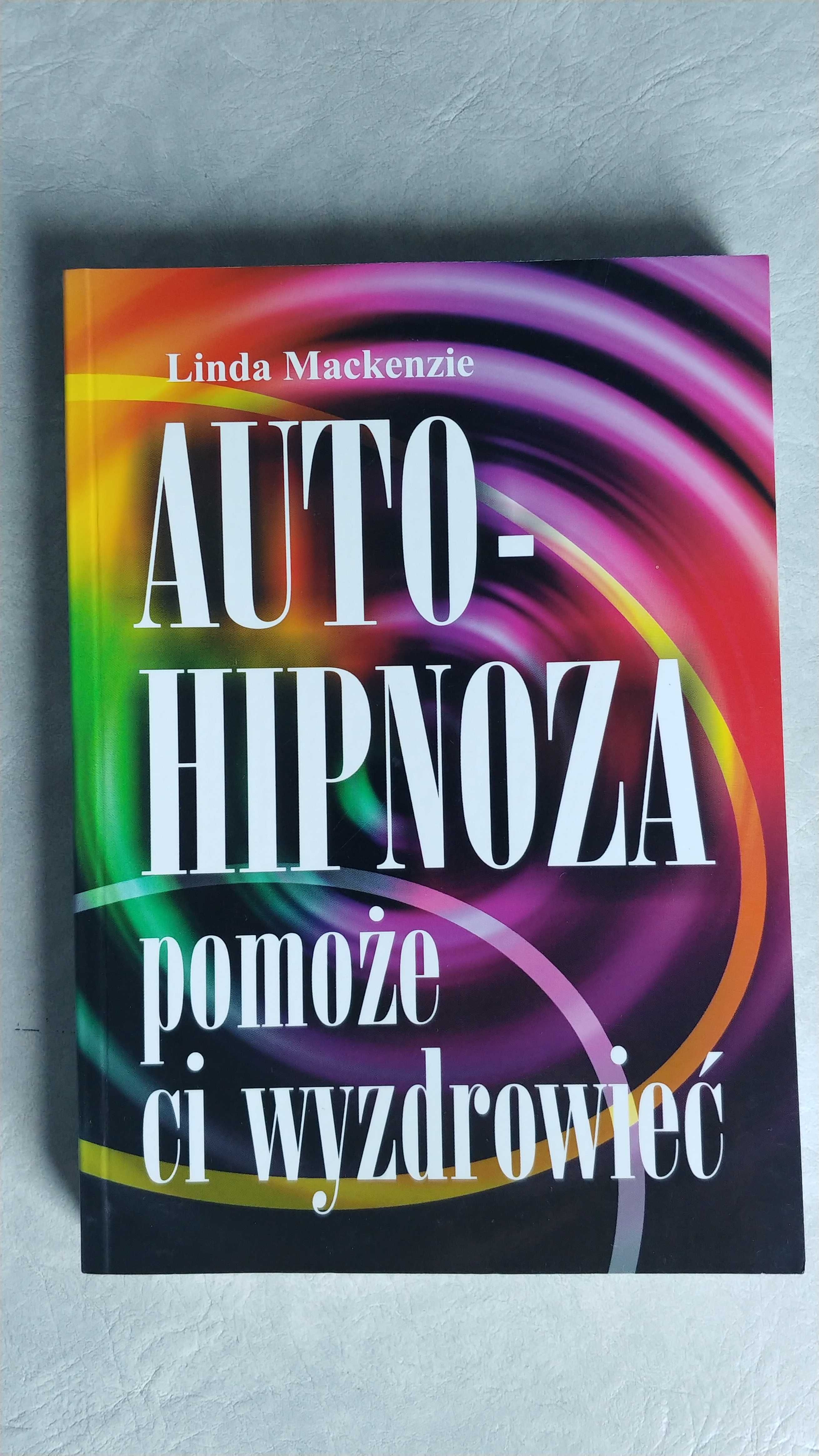 Książka – Auto-Hipnoza pomoże ci wyzdrowieć – Linda Mackenzie