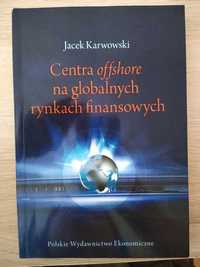 Jacek Karwowski "Centra offshore na globalnych rynkach finansowych"