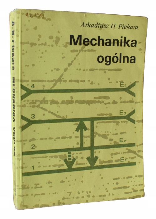 Mechanika ogólna - Arkadiusz H. Piekara