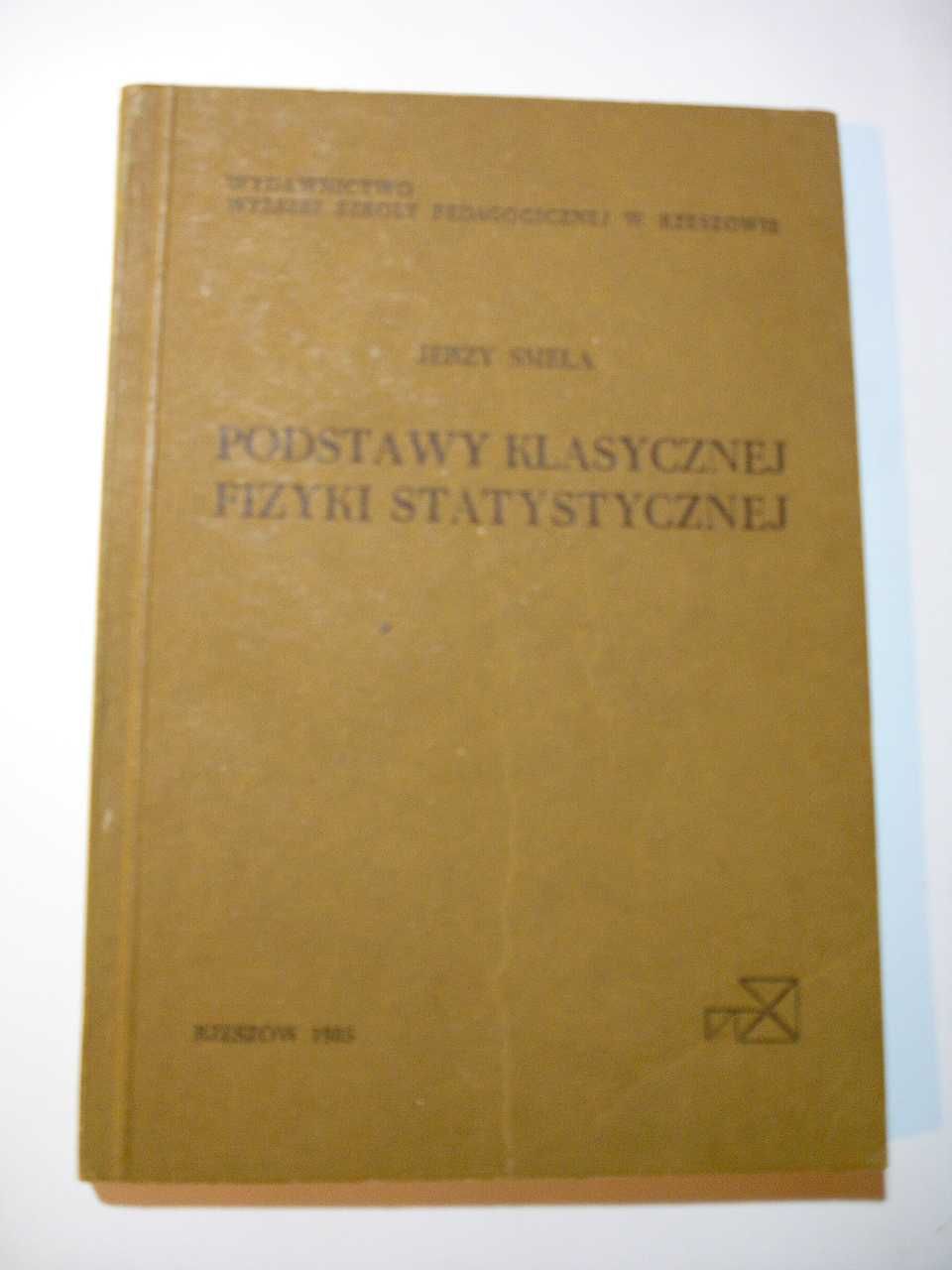 Podstawy klasycznej fizyki statystycznej. Jerzy Smela