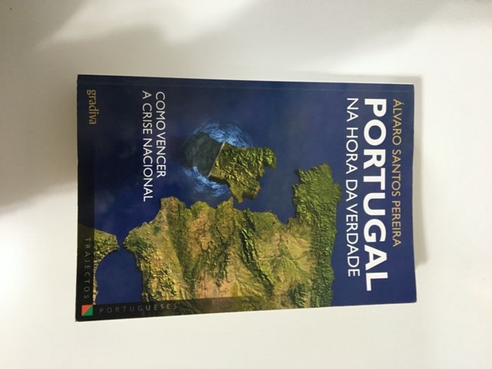 PORTUGAL NA HORA DA VERDADE - Como vencer a crise nacional