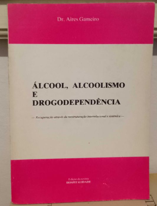 Álcool, Alcoolismo e Drogodependência - Dr, Aires Gameiro