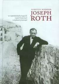 Samotny Wizjoner Joseph Roth  Praca Zbiorowa