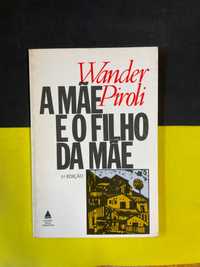 Wander Piroli - A mãe e o filho da mãe