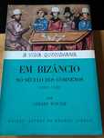 A Vida Quotidiana Em Bizâncio no século dos Comnenos por Gérard Walter