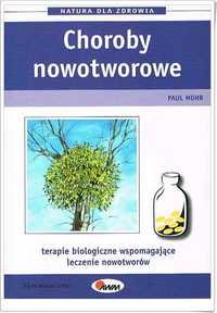 CHOROBY NOWOTWOROWE - Paul Mohr seria: Natura dla zdrowia