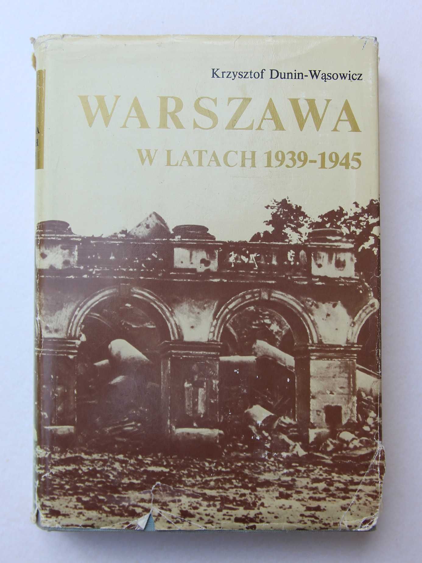 Warszawa w latach 1939-45 - Krzysztof Dunin-Wąsowicz