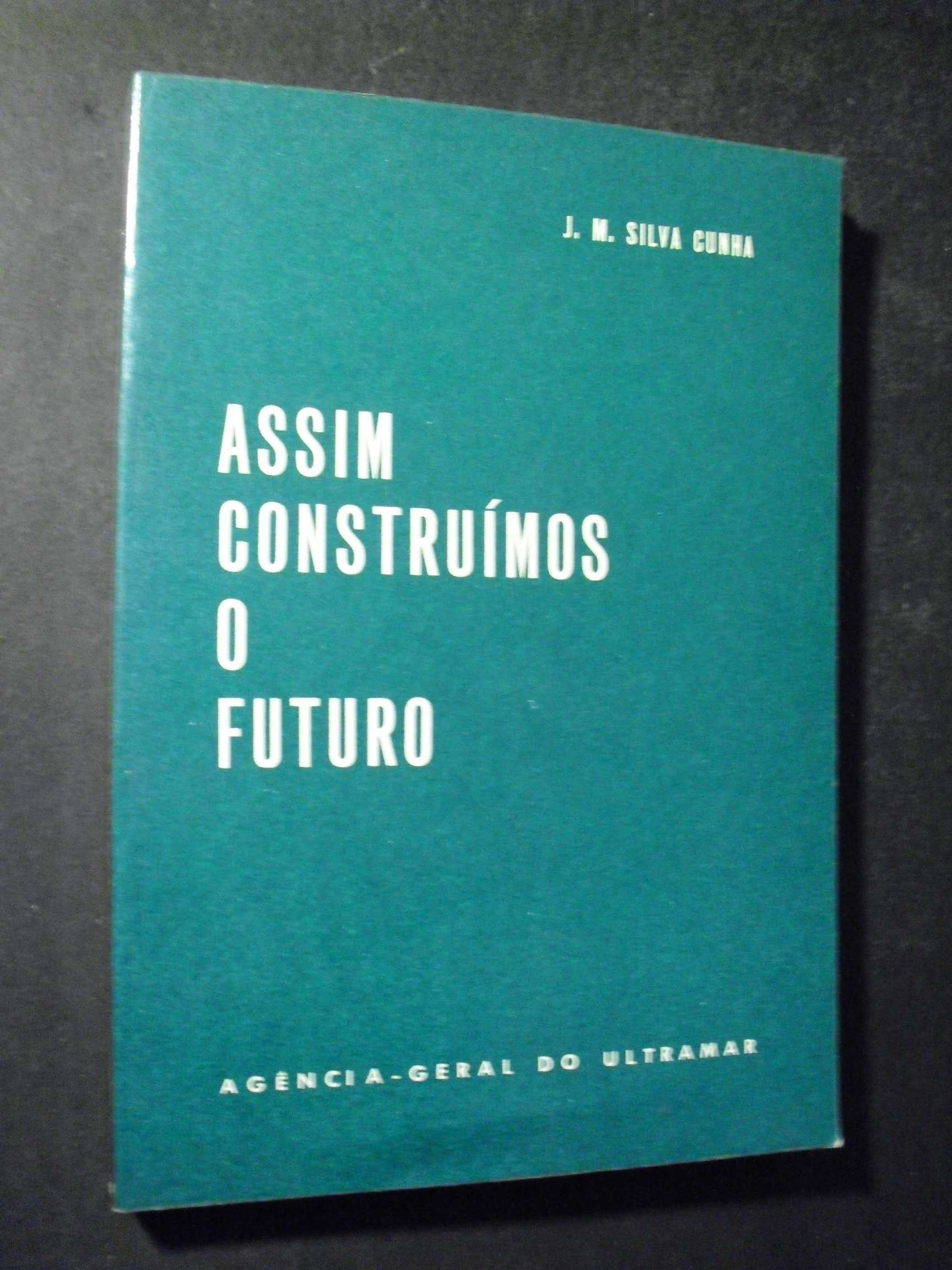 Cunha (J.M Silva);Assim Construimos o Futuro