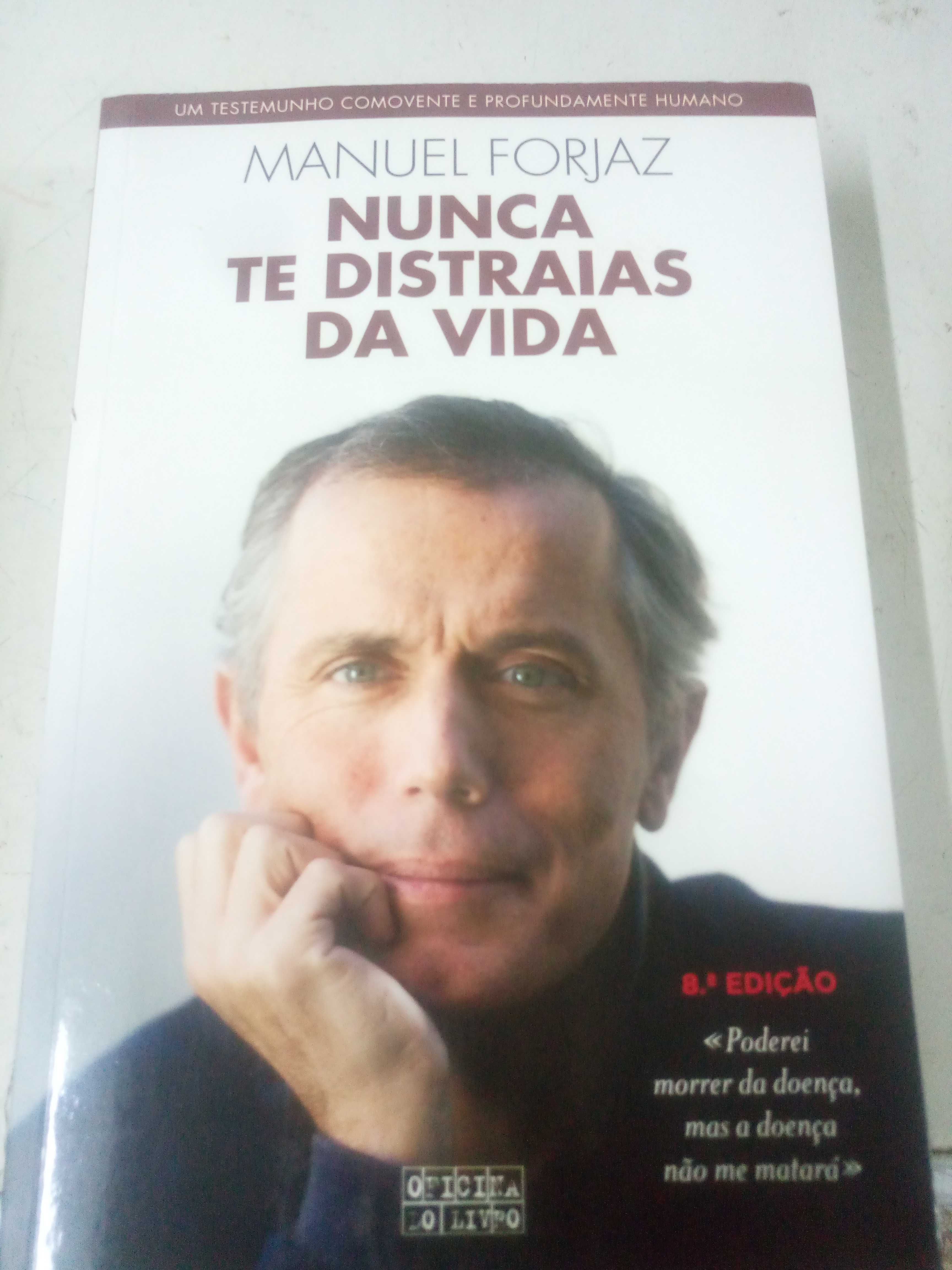 Nunca te distraias da vida, Manuel forjais