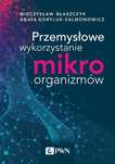 Przemysłowe Wykorzystanie Mikroorganizmów