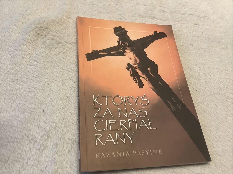 Ktorys za nas cierpial rany kazania pasyjne