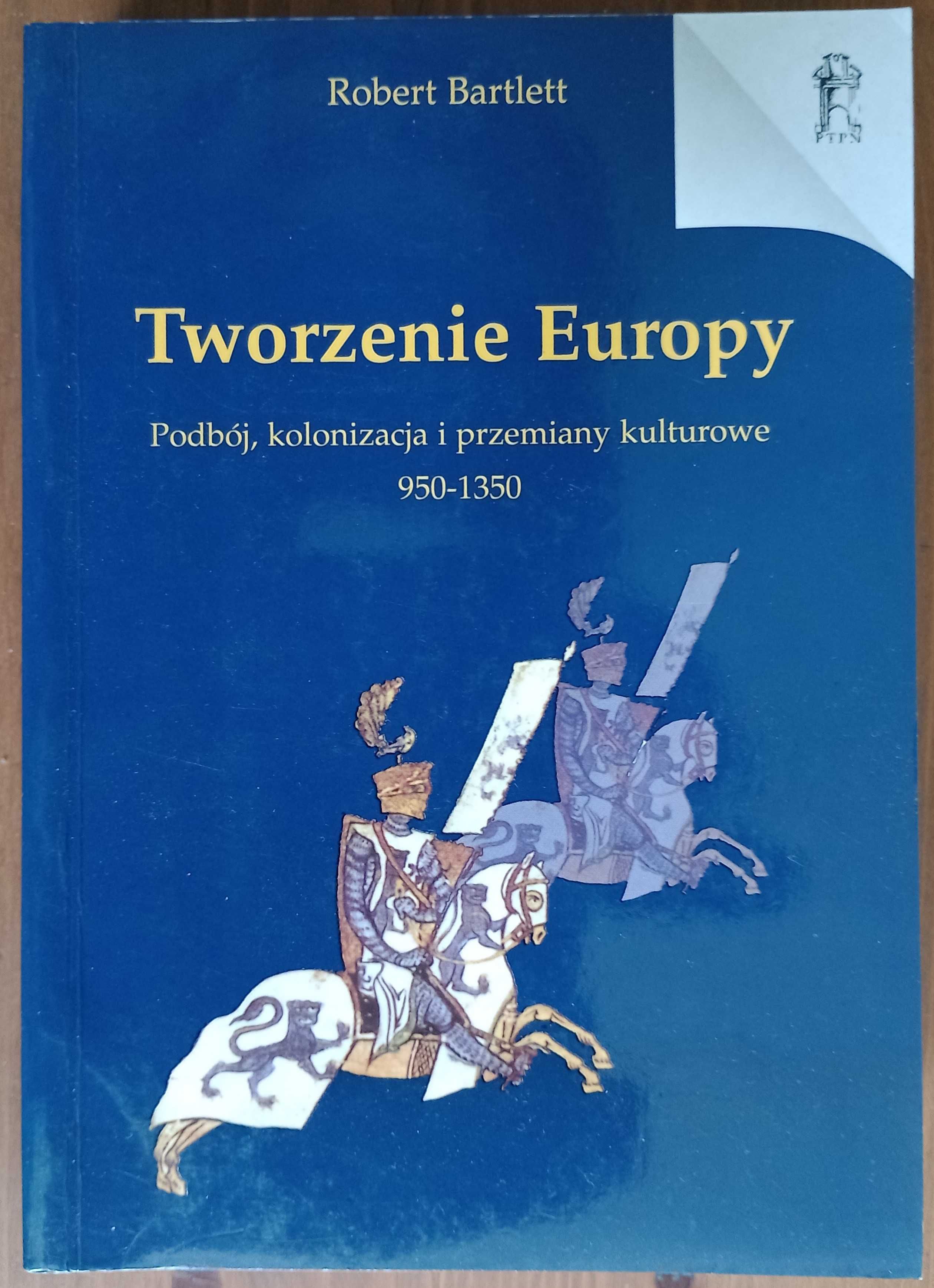 Robert Bartlett: Tworzenie Europy