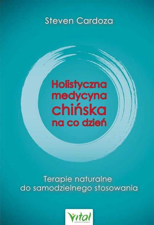 Holistyczna medycyna chińska na co dzień
Autor: Steven Cardoza