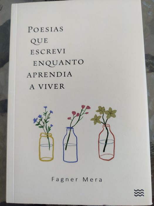 Poesias que escrevi enquanto aprendia a viver - Fagner Mera