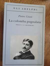 Pietro Citati La colomba pugnalata 1989 Gli Adelphi (jęz.wloski)