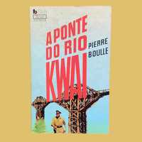 A Ponte do Rio Kwai - Pierre Boulle