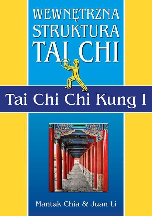 Wewnętrzna struktura Tai Chi. Tai Chi Chi Kung I
Autor: Mantak Chia