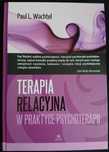 Terapia relacyjna w praktyce psychoterapii - Wachtel