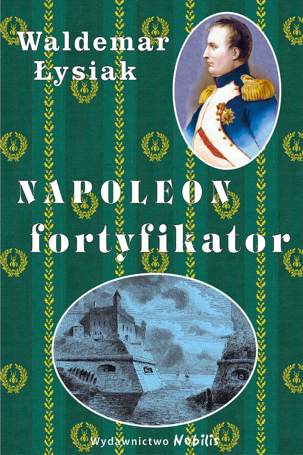 Napoleon fortyfikator Waldemar Łysiak Nowa Twarda
