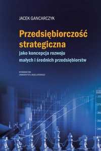 Przedsiębiorczość Strategiczna. Jako Koncepcja.