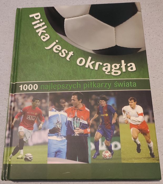„Piłka jest okrągła. 1000 najlepszych piłkarzy świata” – książka