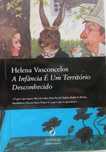 Helena Vasconcelos - - A Infância é um Território Desconhecido - Livro