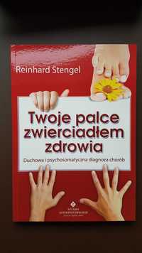 Twoje palce zwierciadłem zdrowia [Reinhard Stengel]