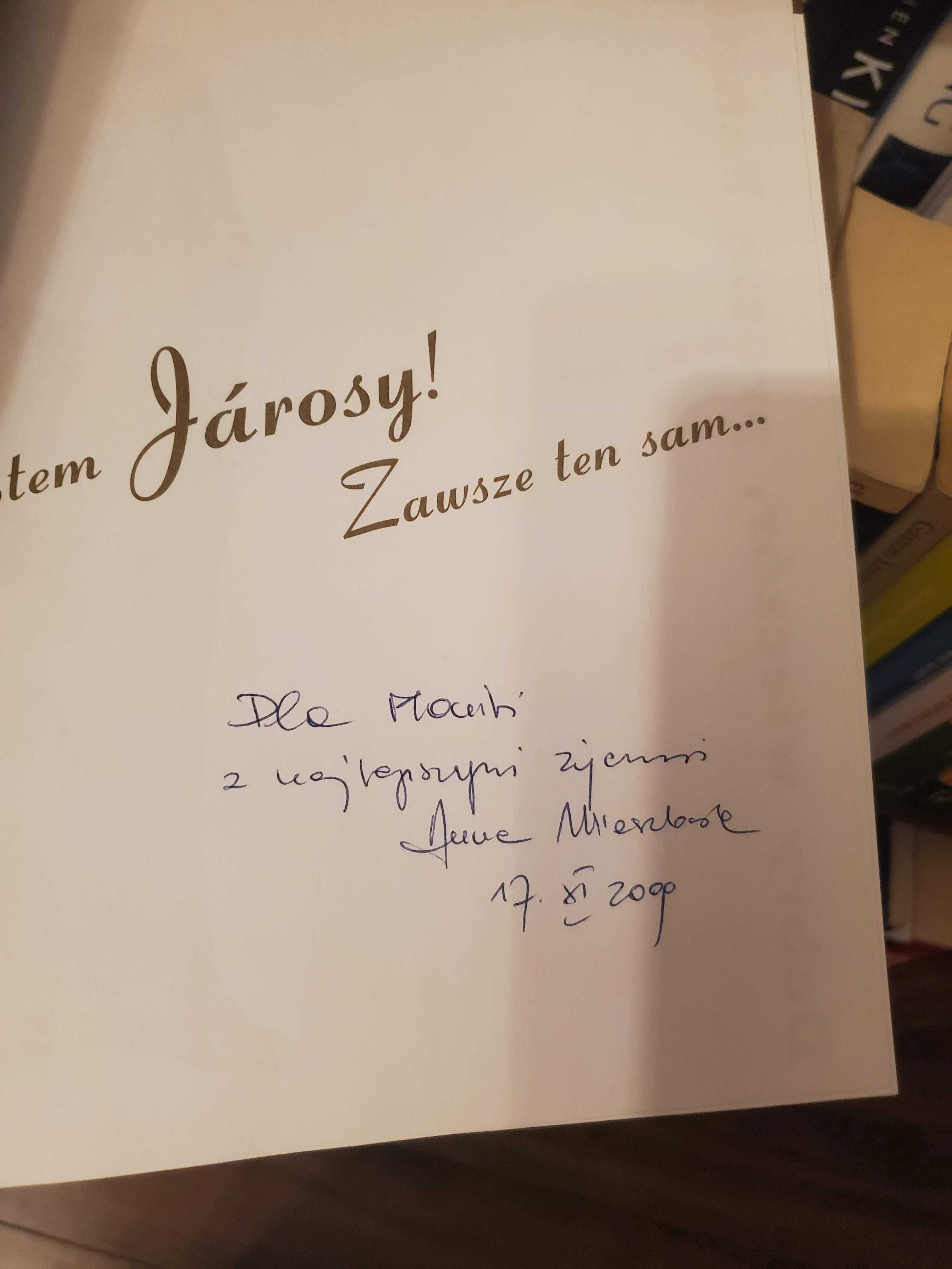 Jestem Jarosy! Zawsze ten sam ... Anna Mieszkowska z autografem!